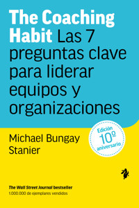 The Coaching Habit - Michael Bungay Stanier - ebook
