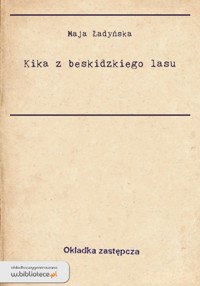 Kika z beskidzkiego lasu - Maja Ładyńska - ebook