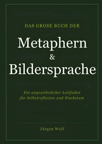 Das große Buch der Metaphern und Bildersprache - Jürgen Wolf - ebook
