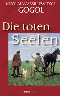 Die toten Seelen - Nicolai W. Gogol - ebook