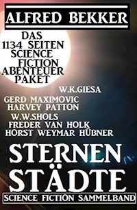 Sternenstädte: Das 1134 Seiten Science Fiction Abenteuer Paket - Alfred Bekker - ebook