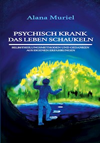 Psychisch krank das Leben schaukeln - Alana Muriel - ebook