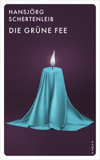 Die grüne Fee - Hansjörg Schertenleib - ebook