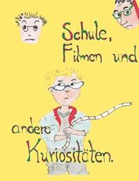 Schule, Filmen und andere Kuriositäten - Manuela Weber - ebook