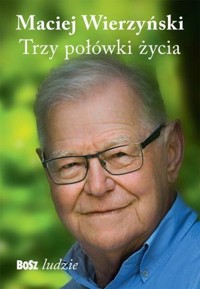Trzy połówki życia - Maciej Wierzyński - książka
