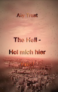 The Hell - Hol mich hier raus! - Ally Trust - ebook