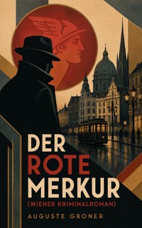 Der rote Merkur (Wiener Kriminalroman) - Groner Auguste - ebook