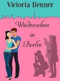Widersehen in Berlin - Victoria Benner - ebook