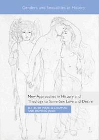 New Approaches in History and Theology to Same-Sex Love and Desire -  - ebook
