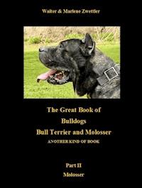 The Great Book Of Bulldogs Bull Terrier and Molosser - Marlene Zwettler - ebook