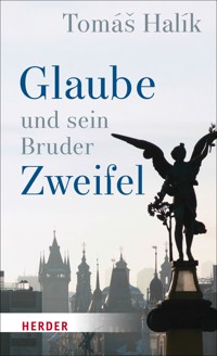 Glaube und sein Bruder Zweifel - Tomáš Halik - ebook