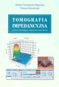 Tomografia impedancyjna - Rymarczyk Tomasz, Filipowicz Franciszek - książka
