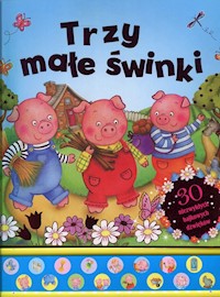 Trzy małe świnki 30 niezwykłych bajkowych dźwięków -  - książka