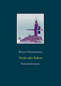 Nacht oder Rakete - Rainer Kretzschmar - ebook