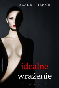 Idealne wrażenie (Thriller psychologiczny o Jessie Hunt – Tom 13) - Blake Pierce - ebook