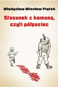 Stosunek z komuną, czyli półpasiec - Piątek Władysław Wiesław - książka