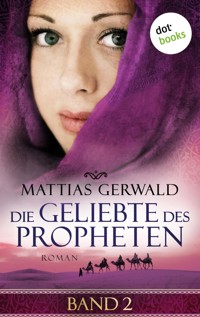 Die Geliebte des Propheten - Band 2 - Mattias Gerwald - ebook
