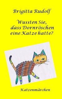 Wussten Sie, dass Dornröschen eine Katze hatte? - Brigitta Rudolf - ebook