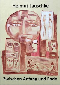 Zwischen Anfang und Ende - Helmut Lauschke - ebook