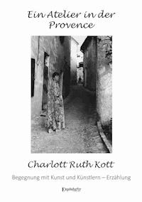 Ein Atelier in der Provence - Charlott Ruth Kott - ebook