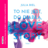 To nie jest, do diabła, love story. Tom 1 - Biel Julia - ebook + audiobook