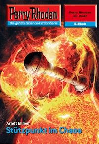 Perry Rhodan 2442: Stützpunkt im Chaos - Arndt Ellmer - ebook