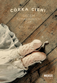 Córka cieni. Tom 1. Siedem szmacianych dat (Duże Litery) - Ewa Cielesz - książka
