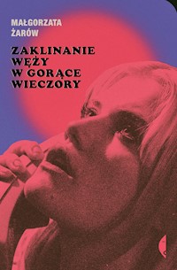 Zaklinanie węży w gorące wieczory - Żarów Małgorzata - ebook + audiobook + książka