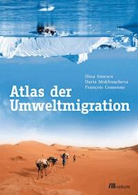 Atlas der Umweltmigration - Dina Ionesco - ebook