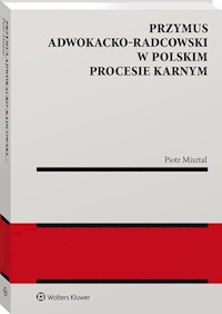 Przymus adwokacko-radcowski w polskim procesie karnym - Misztal Piotr - książka