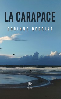 La carapace - Corinne Dedeine - ebook