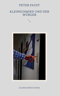 Kleinschmied und der Würger - Peter Faust - ebook