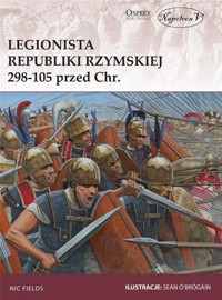 Legionista republiki Rzymskiej 298-105 przed Chr. - Nic Fields - książka