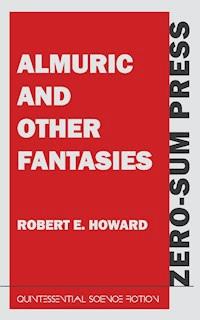 Almuric and Other Fantasies - Robert E. Howard - ebook