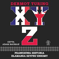 X, Y, Z. Prawdziwa historia złamania szyfru Enigmy - Dermot Turing - ebook + audiobook