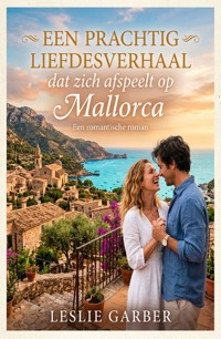 Een prachtig liefdesverhaal dat zich afspeelt op Mallorca: een romantische roman - Leslie Garber - ebook