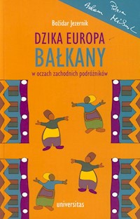 Dzika Europa Bałkany w oczach zachodnich podróżników - Jezernik Božidar - książka