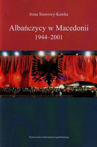 Albańczycy w Macedonii 1944-2001 - Stawowy-Kawka Irena - książka