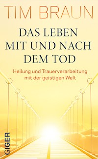 Das Leben mit und nach dem Tod - Tim Braun - ebook