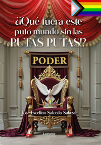 ¿¡Qué fuera este puto mundo sin las putas putas!? - José Excelino Salcedo Salazar - ebook