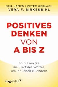 Positives Denken von A bis Z - Vera F. Birkenbihl - ebook
