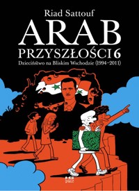 Arab przyszłości Tom 3: Dzieciństwo na Bliskim Wschodzie (1994–2011) - Riad Sattouf - książka