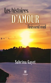 Les histoires d’amour finissent mal - Sabrina Gayet - ebook