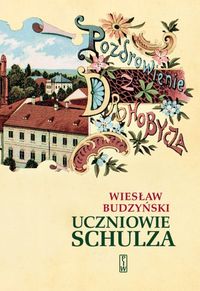Uczniowie Schulza - Wiesław Budzyński - książka