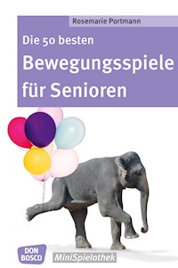 Die 50 besten Bewegungsspiele für Senioren - eBook - Rosemarie Portmann - ebook