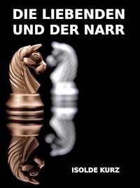 Die Liebenden und der Narr - Isolde Kurz - ebook