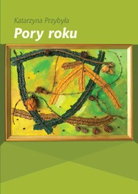 Pory roku - Przybyła Katarzyna - ebook + książka