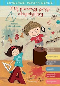 Mój pierwszy zeszyt aktywizujący Łamigłówki mądrej główki - Michałowska Tamara - książka