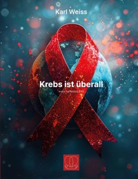 Krebs ist überall - Karl Weiss - ebook