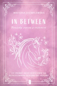 In between Pomiędzy sercem a rozumem - Wiktoria Stemplewska - książka
